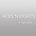 Aces ‘n Eights - 3 Hands
