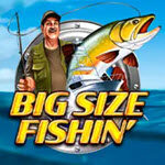 Bigger Size Fishin'