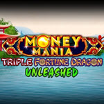 Money Mania Triple Fortune Dragon Unleashed