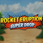 Rocket Eruption Super Drop
